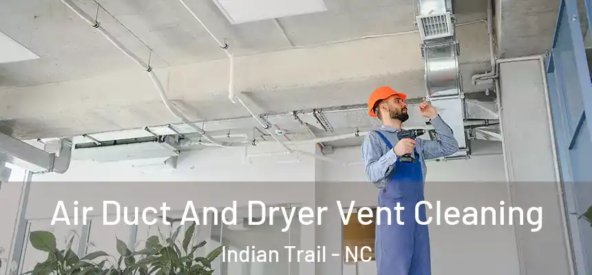  Air Duct And Dryer Vent Cleaning Indian Trail - NC