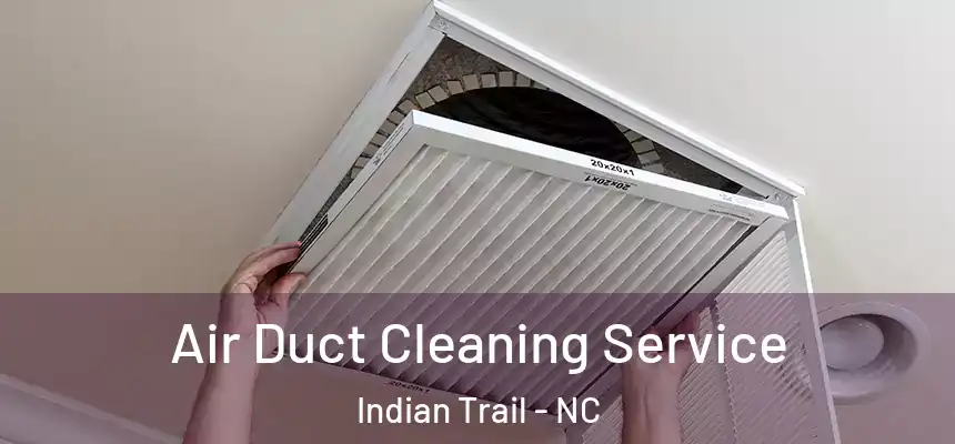 Air Duct Cleaning Service Indian Trail - NC