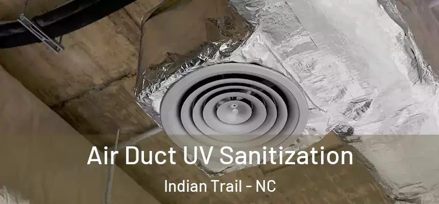 Air Duct UV Sanitization Indian Trail - NC