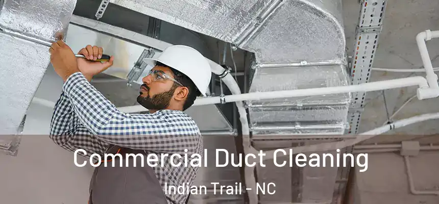  Commercial Duct Cleaning Indian Trail - NC
