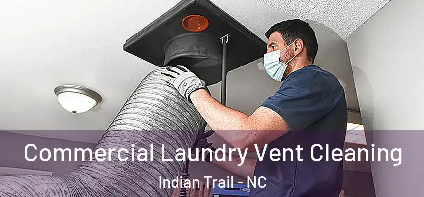 Commercial Laundry Vent Cleaning Indian Trail - NC