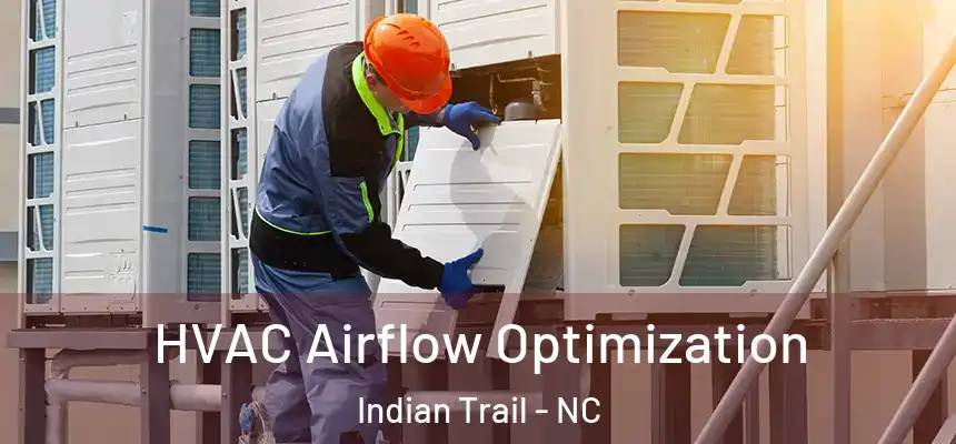 HVAC Airflow Optimization Indian Trail - NC