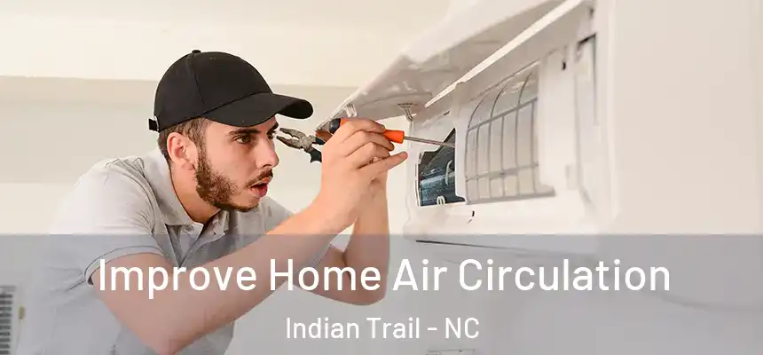 Improve Home Air Circulation Indian Trail - NC