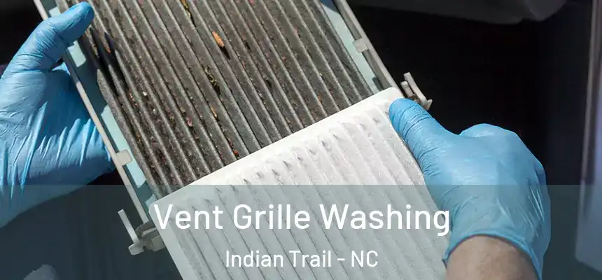Vent Grille Washing Indian Trail - NC